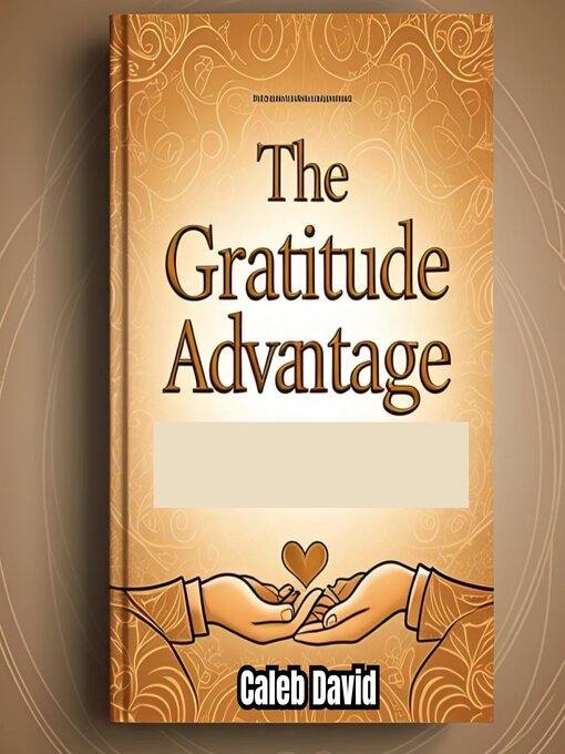 Title details for The Gratitude Advantage by Caleb David - Available